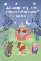 33 Classic Fairy Tales, Folktales & Short Stories For Kids